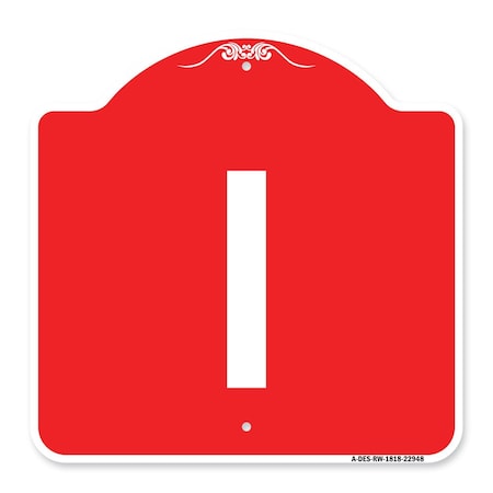 Signmission Designer Series Sign-Sign W/ Letter I, Red & White Aluminum Sign, 18" x 18", RW-1818-22948 A-DES-RW-1818-22948